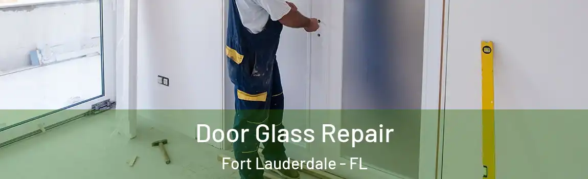  Door Glass Repair Fort Lauderdale - FL