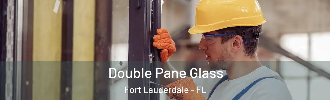  Double Pane Glass Fort Lauderdale - FL