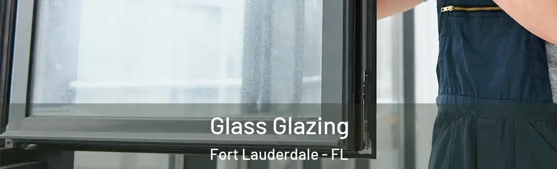 Glass Glazing Fort Lauderdale - FL