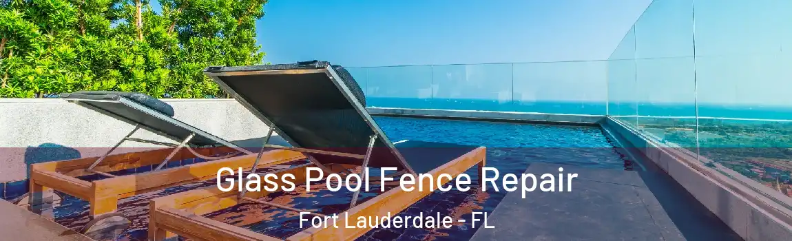  Glass Pool Fence Repair Fort Lauderdale - FL