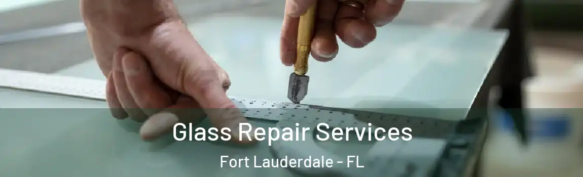  Glass Repair Services Fort Lauderdale - FL