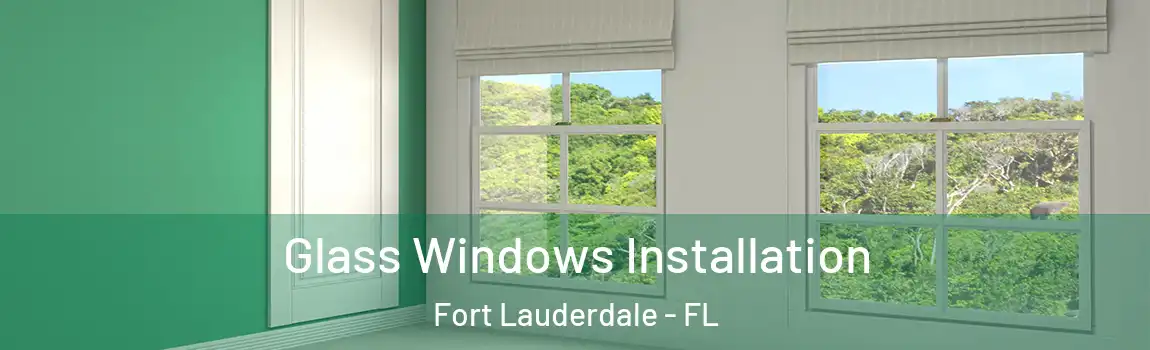  Glass Windows Installation Fort Lauderdale - FL