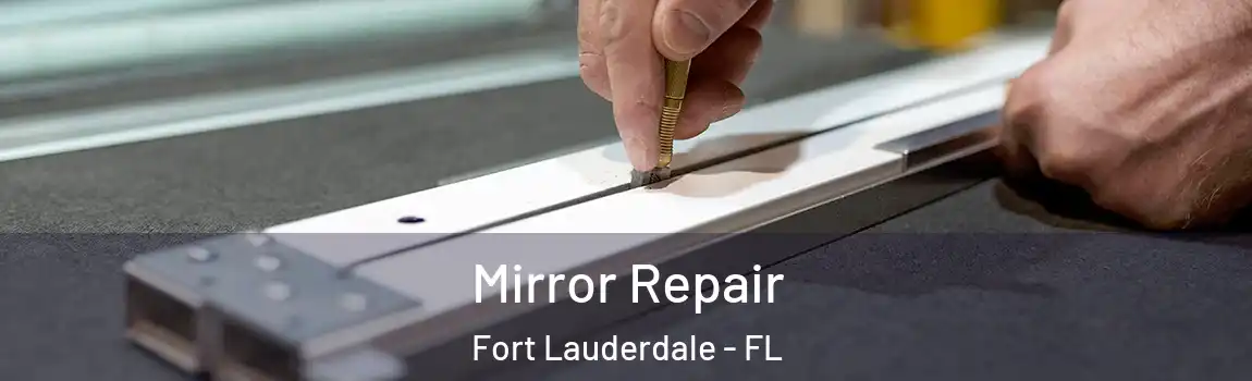  Mirror Repair Fort Lauderdale - FL